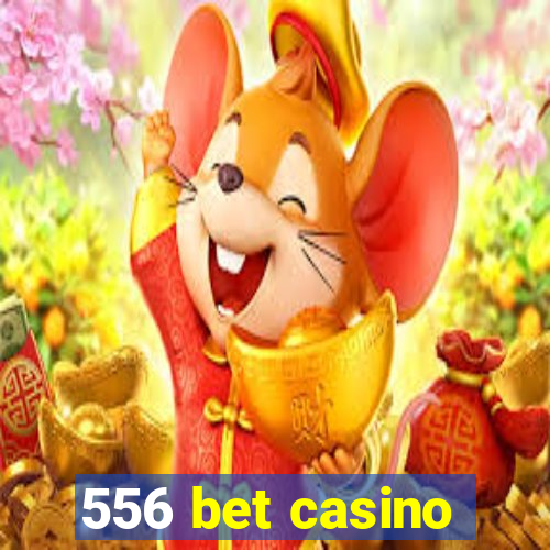 556 bet casino